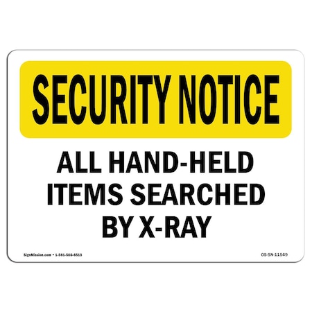 Signmission Safety Sign, OSHA SECURITY NOTICE, 5" Height, 7" Width, Hand-Held Items Searched By X-Ray, Landscape OS-SN-D-57-L-11549